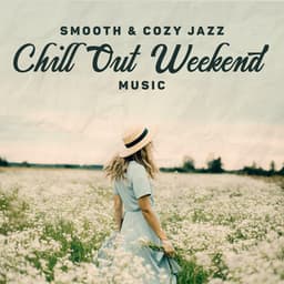 Smooth & Cozy Jazz - Chill Out Weekend Music: Saxophone, Piano, Trumpet for Deep Relaxation and Better Mood - Smooth Jazz 24H