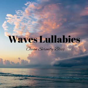 Waves Lullabies: Ocean Serenity Bliss - Beach Wave Explosion