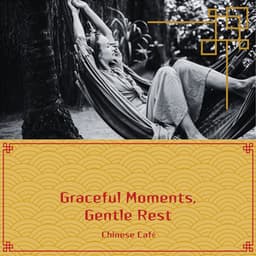 Graceful Moments, Gentle Rest - Chinese Café