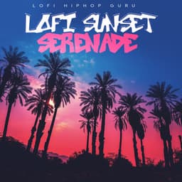 Lofi Sunset Serenade - LoFi HipHop Guru