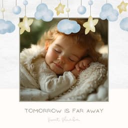 Tomorrow is Far Away - Sweet Slumber