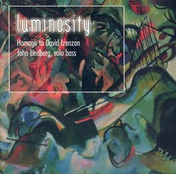 Lindberg, J.: Luminosity / Eye Implore / Sophie's Lullaby / Hairlines / Utter Sanity / Hydrofoil / Tones of Mourning / Goofy Nightmares - John Lindberg