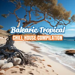Balearic Tropical Chill House Compilation - Ibiza Sexy Chill Beats