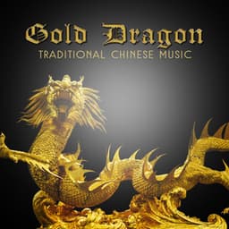 Gold Dragon: Traditional Chinese Music – Essence of Oriental Melody, Tibetan Sounds, Asian Harmony, Healing Therapy - Guo Yang Peng