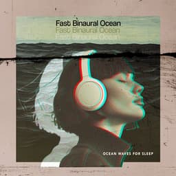Fast Binaural Ocean - Ocean Waves For Sleep