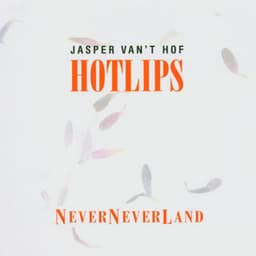 NeverNeverLand - Jasper Van't Hof's Hotlips