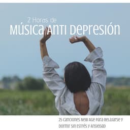 2 Horas de Música Anti Depresión: 25 Canciones New Age para Relajarse y Dormir Sin Estrés y Ansiedad - Paz Nirvana