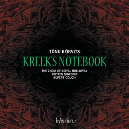 Kõrvits: Kreek's Notebook - The Choir of Royal Holloway