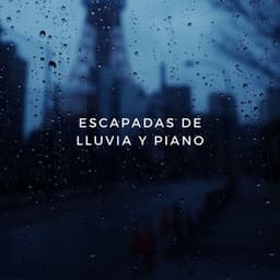 Escapadas De Lluvia Y Piano - Colectivo de música de piano triste