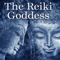 The Reiki Goddess: Awakened Meditation to Grace & Balance - Spiritual Growth for Everyday Life - Spiritual Music Collection