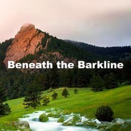 Beneath the Barkline - The Nature Soundscapes