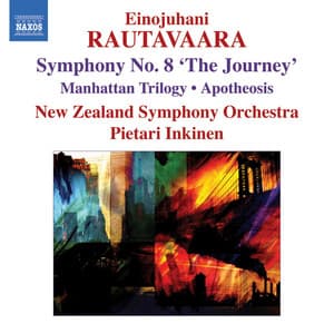 Rautavaara: Symphony No. 8, "The Journey" / Manhattan Trilogy / Apotheosis - Einojuhani Rautavaara