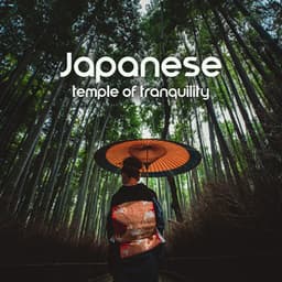 Japanese Temple of Tranquility: Soothing Asian Meditation Music - Japanese Zen Shakuhachi