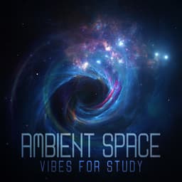 Ambient Space Vibes for Study - Focus Skills Zone