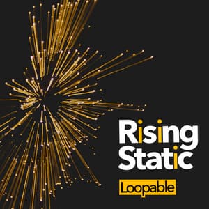 Rising Static - Loopable