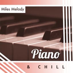 Piano & Chill - Miles Melody