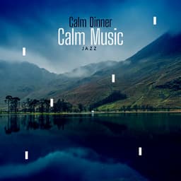 Calm Dinner Calm Music - Calm Dinner Music