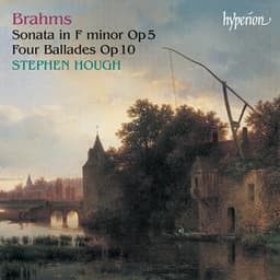 Brahms: Piano Sonata No. 3 in F Minor, Op. 5; 4 Ballades, Op. 10 - Johannes Brahms