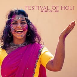 Festival of Holi: Spirit of Life, Colors in the Sunset, Celebration in the World - India Tribe Music Collection
