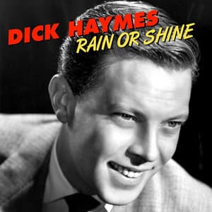 Rain or Shine - Dick Haymes