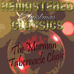 Remastered Christmas Classics, The Mormon Tabernacle Choir - The Tabernacle Choir at Temple Square