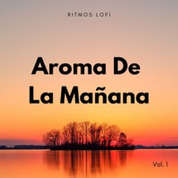 Ritmos Lofi: Aroma De La Mañana Vol. 1 - El Rey Lofi