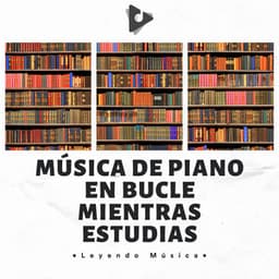 Música De Piano En Bucle Mientras Estudias - Leyendo Música
