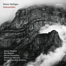 Holliger: Induuchlen - Heinz Holliger