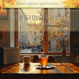 Sunshine Swing, Sunday Spark - Sunday Morning Jazz Playlist