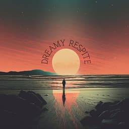 Dreamy Respite - Calm Music Atmosphere