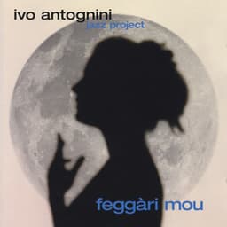 Feggàri Mou - Ivo Antognini