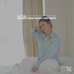 Radiant Sleep Music and Peace - Healing Sounds for Deep Sleep and Relaxation