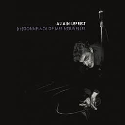 Donne-moi de mes nouvelles - Allain Leprest