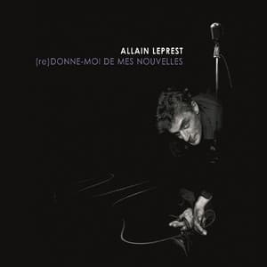 Donne-moi de mes nouvelles - Allain Leprest