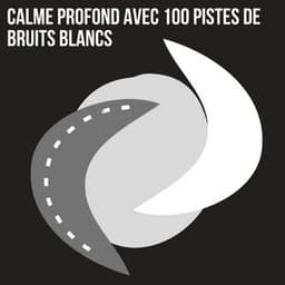 Calme profond avec 100 pistes de bruits blancs - Bruit Blanc Sommeil