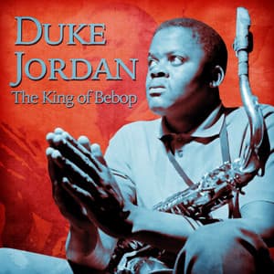 The King of Bebop - Duke Jordan