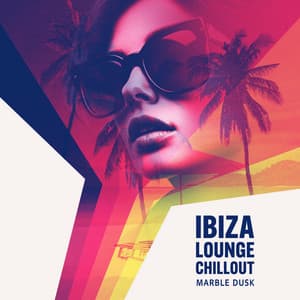Ibiza Lounge Chillout - Marble Dusk