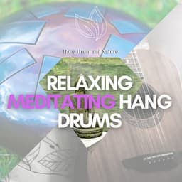 Relaxing Meditating Hang Drums - Hang Drum and Nature