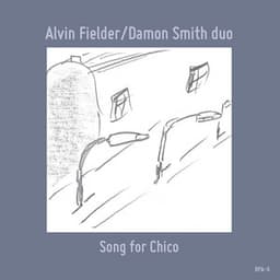 Song for Chico - Alvin Fielder