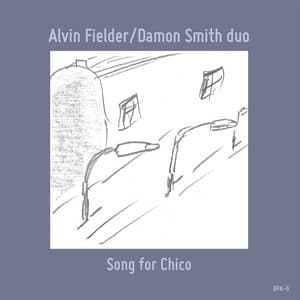 Song for Chico - Alvin Fielder