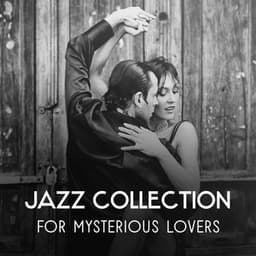 Jazz Collection for Mysterious Lovers – Passion and Sensuality, Instrumental Sounds for Intimate Moments and Night Together, Romantic Mood - Twilight Romantic Music Zone