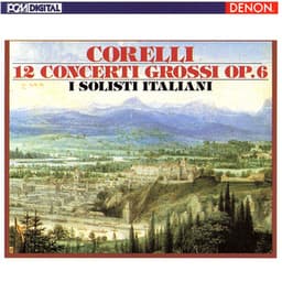 Corelli: 12 Concerti Grossi, Op. 6 - Arcangelo Corelli