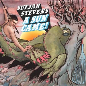 A Sun Came - Sufjan Stevens