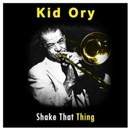 Kid Ory: Shake That Thing - Kid Ory