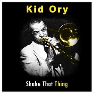 Kid Ory: Shake That Thing - Kid Ory