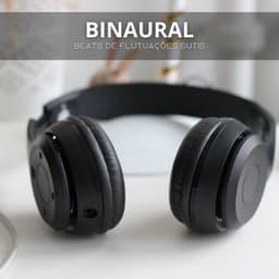Binaural: Beats De Flutuações Sutis - Concentração das Ondas Alfa