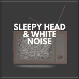 Sleepy Head & White Noise - Sounds of Nature White Noise for Mindfulness