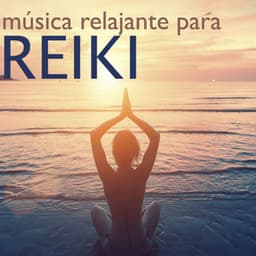 Música Relajante para Reiki - Canciones de Fondo Spa para Tratamiento Ayurvedico - Reiki Armonía