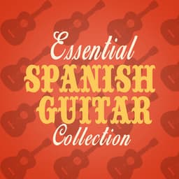 Essential Spanish Guitar Collection - Spanish Guitar Music