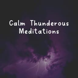 Calm Thunderous Meditations - Rainy Dreaming